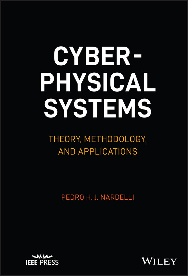 Cyber-physical Systems; Theory, Methodology, and Applications (Hardback) 9781119785163