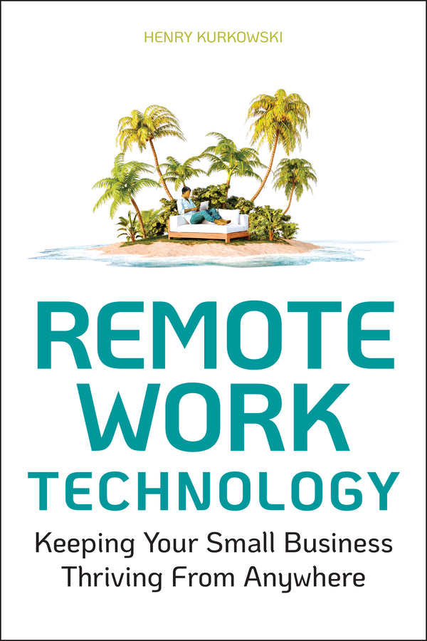 Remote Work Technology; Keeping Your Small Business Thriving From Anywhere (Paperback / softback) 9781119794523