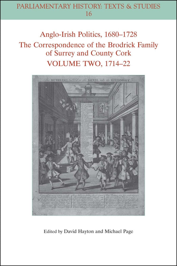 Anglo-Irish Politics, 1680 - 1728: The Correspondence of the Brodrick Family of Surrey and County Cork, Volume 2; 1714 - 22 (Paperback / softback) 9781119799931