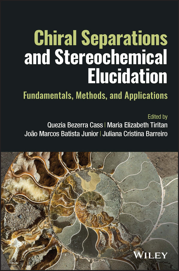 Chiral Separations and Stereochemical Elucidation; Fundamentals, Methods, and Applications (Hardback) 9781119802259