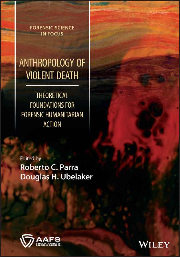 Anthropology of Violent Death; Theoretical Foundations for Forensic Humanitarian Action (Hardback) 9781119806363
