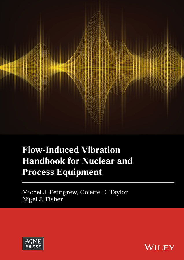 Flow-Induced Vibration Handbook for Nuclear and Process Equipment (Hardback) 9781119810964