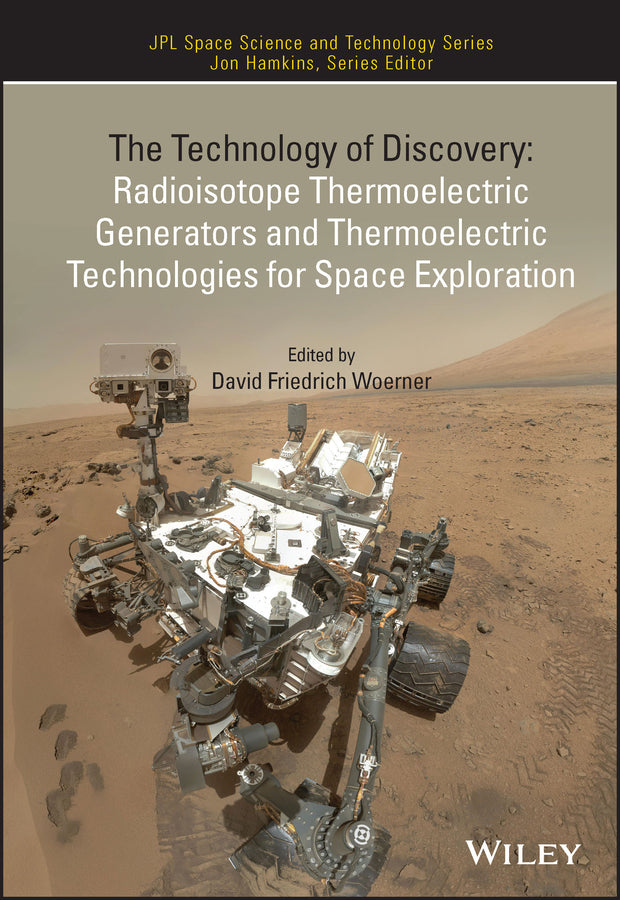The Technology of Discovery; Radioisotope Thermoelectric Generators and Thermoelectric Technologies for Space Exploration (Hardback) 9781119811367