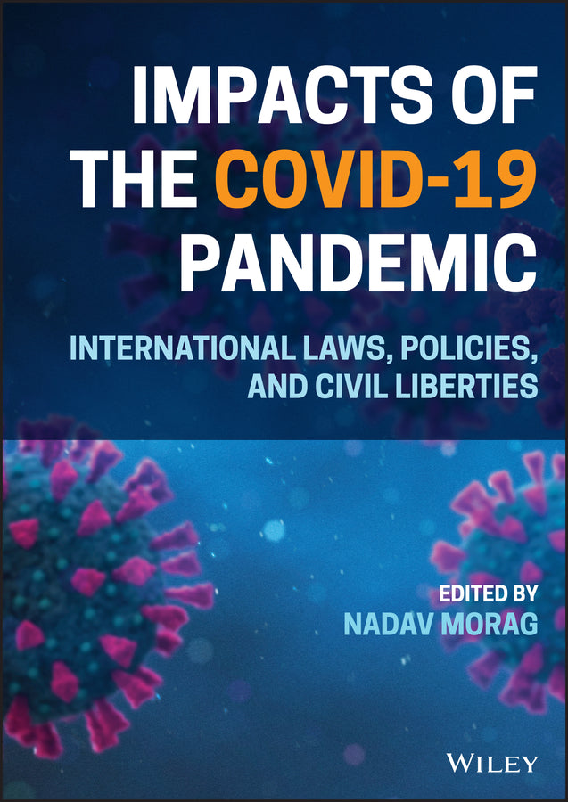 Impacts of the Covid-19 Pandemic; International Laws, Policies, and Civil Liberties (Hardback) 9781119812159