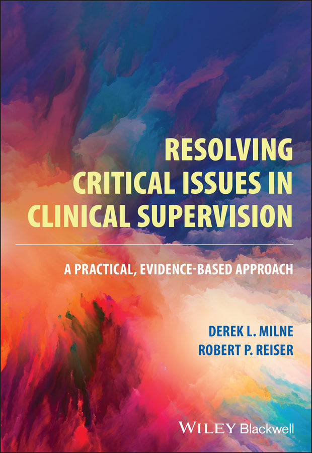 Resolving Critical Issues in Clinical Supervision; A Practical, Evidence-Based Approach (Paperback / softback) 9781119812456