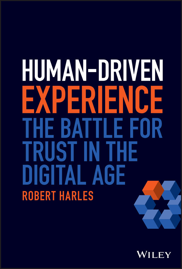 Human-Driven Experience; The Battle for Trust in the Digital Age (Hardback) 9781119812982