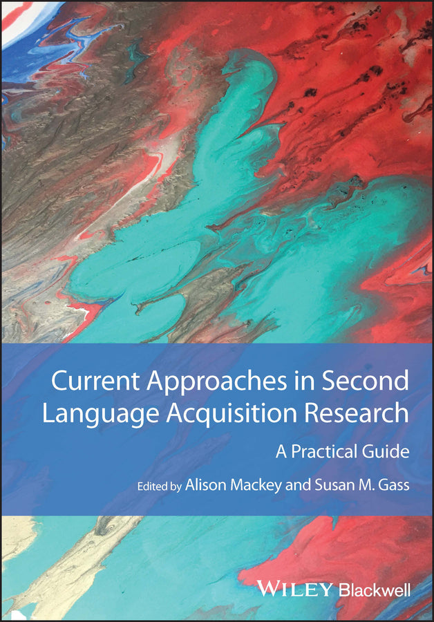 Current Approaches in Second Language Acquisition Research; A Practical Guide (Paperback / softback) 9781119814474