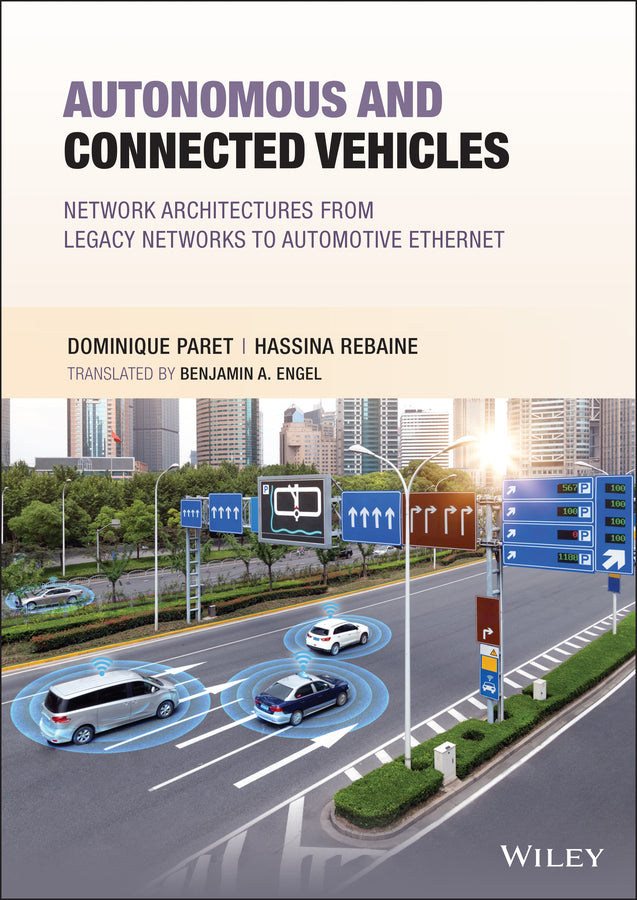Autonomous and Connected Vehicles; Network Architectures from Legacy Networks to Automotive Ethernet (Hardback) 9781119816126