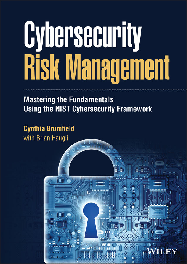 Cybersecurity Risk Management; Mastering the Fundamentals Using the NIST Cybersecurity Framework (Hardback) 9781119816287