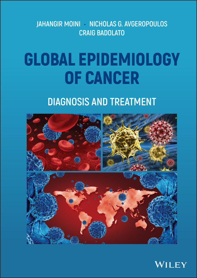 Global Epidemiology of Cancer; Diagnosis and Treatment (Hardback) 9781119817444