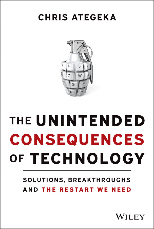 The Unintended Consequences of Technology; Solutions, Breakthroughs, and the Restart We Need (Hardback) 9781119817598
