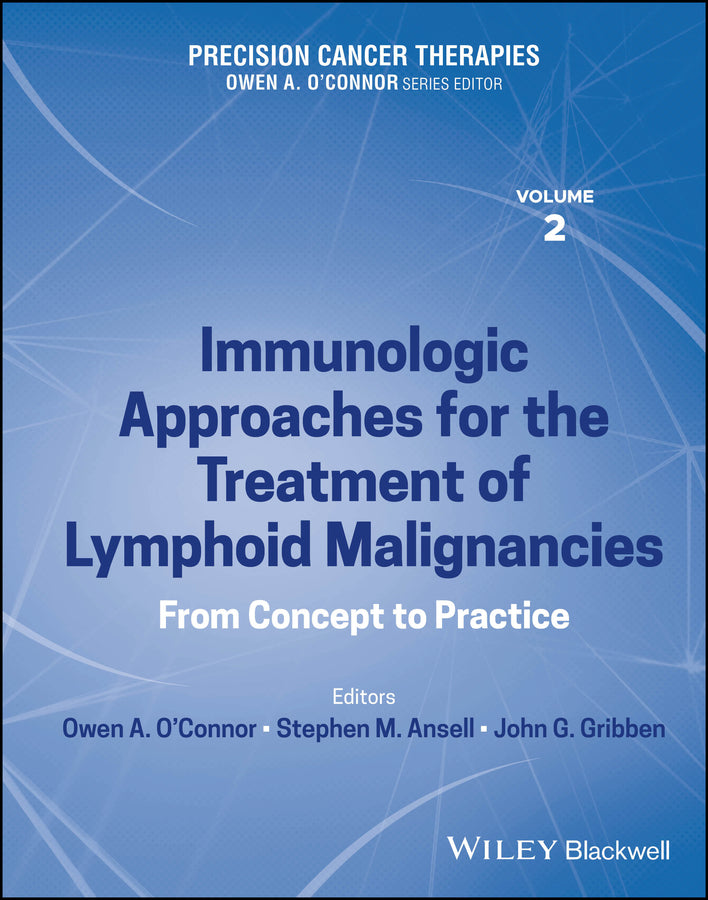 Precision Cancer Therapies, Immunologic Approaches for the Treatment of Lymphoid Malignancies; From Concept to Practice (Hardback) 9781119824541