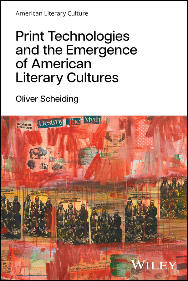 Print Technologies and the Emergence of American Literary Cultures (Paperback / softback) 9781119825166