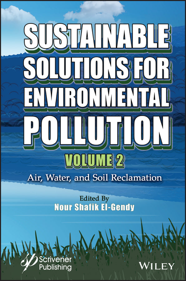 Sustainable Solutions for Environmental Pollution, Volume 2; Air, Water, and Soil Reclamation (Hardback) 9781119827511