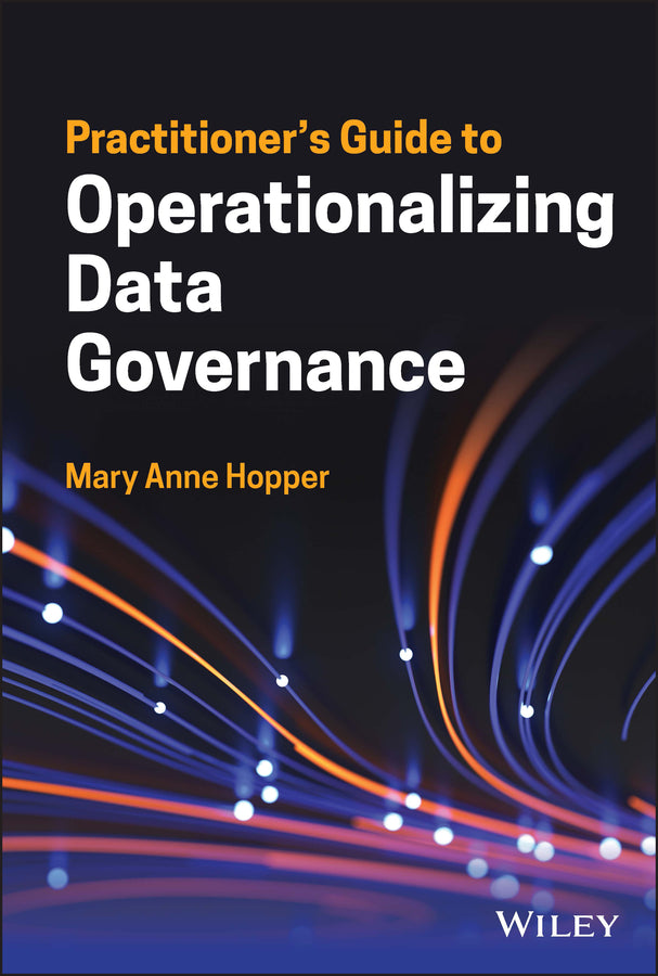 Practitioner's Guide to Operationalizing Data Governance (Hardback) 9781119851424