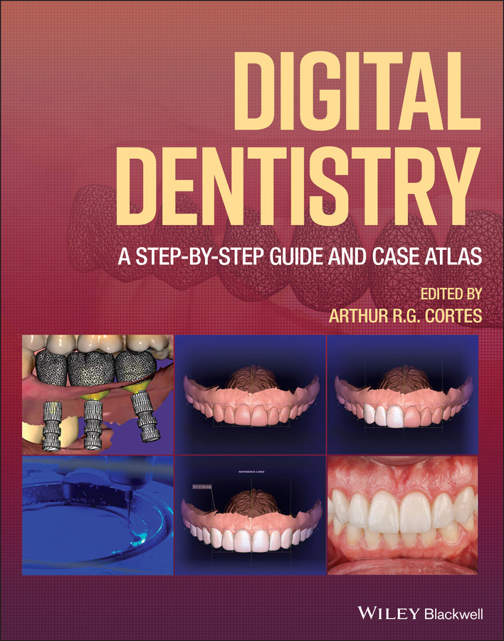 Digital Dentistry; A Step-by-Step Guide and Case Atlas (Hardback) 9781119851998