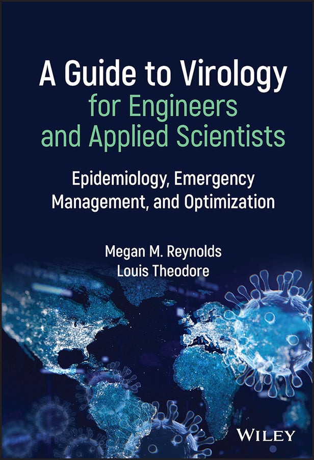 A Guide to Virology for Engineers and Applied Scientists; Epidemiology, Emergency Management, and Optimization (Hardback) 9781119853138