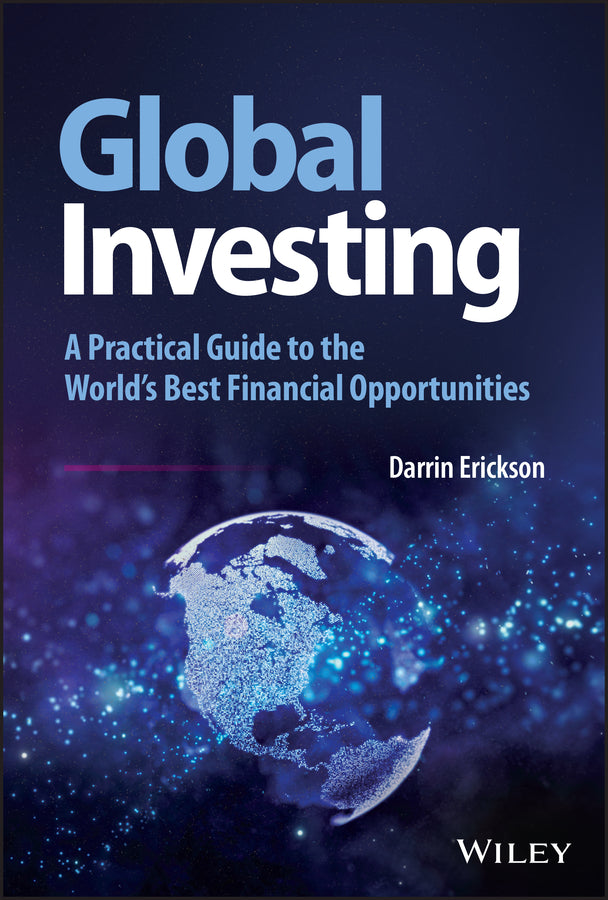 Global Investing; A Practical Guide to the World's Best Financial Opportunities (Hardback) 9781119856665