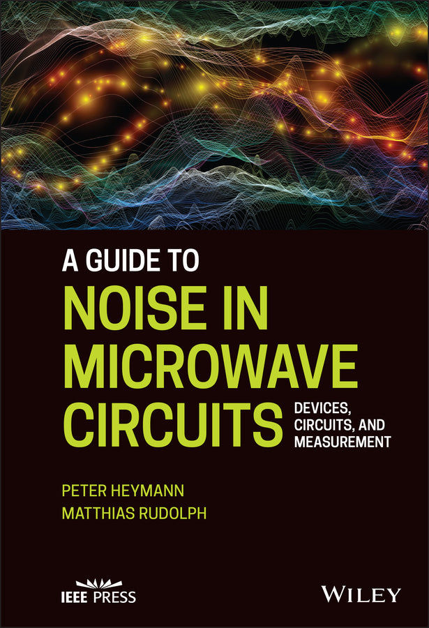 A Guide to Noise in Microwave Circuits; Devices, Circuits and Measurement (Hardback) 9781119859369
