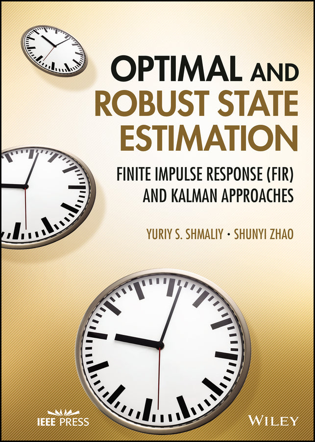 Optimal and Robust State Estimation; Finite Impulse Response (FIR) and Kalman Approaches (Hardback) 9781119863076