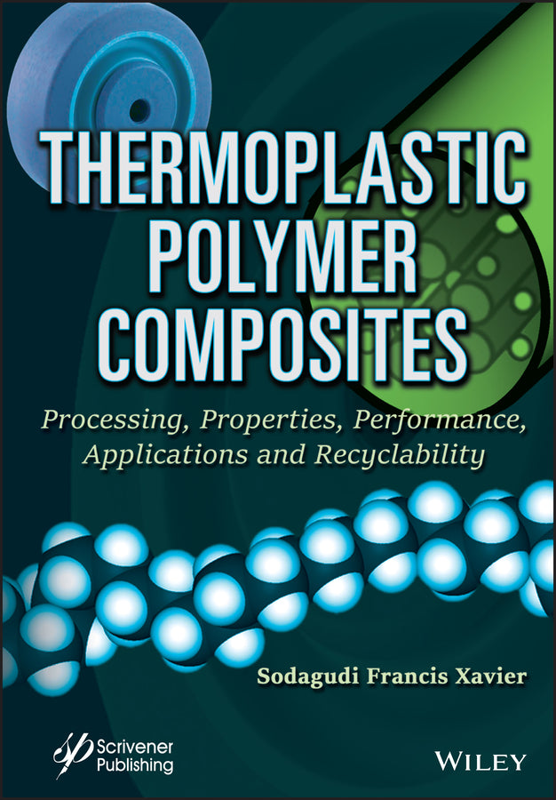 Thermoplastic Polymer Composites; Processing, Properties, Performance, Applications and Recyclability (Hardback) 9781119865056