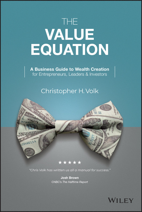 The Value Equation; A Business Guide to Wealth Creation for Entrepreneurs, Leaders & Investors (Hardback) 9781119875642