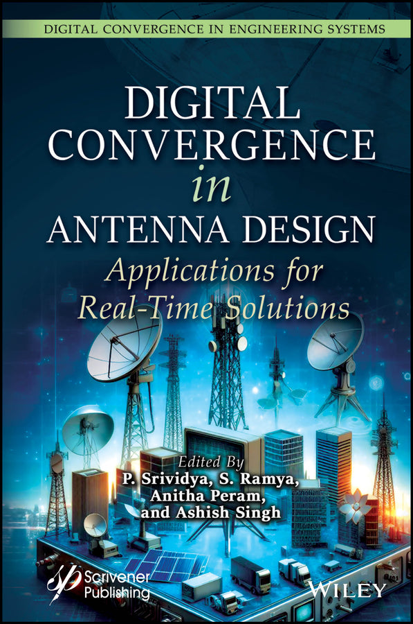 Digital Convergence in Antenna Design; Applications for Real-Time Solutions (Hardback) 9781119879701
