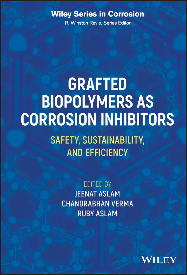 Grafted Biopolymers as Corrosion Inhibitors; Safety, Sustainability, and Efficiency (Hardback) 9781119881360