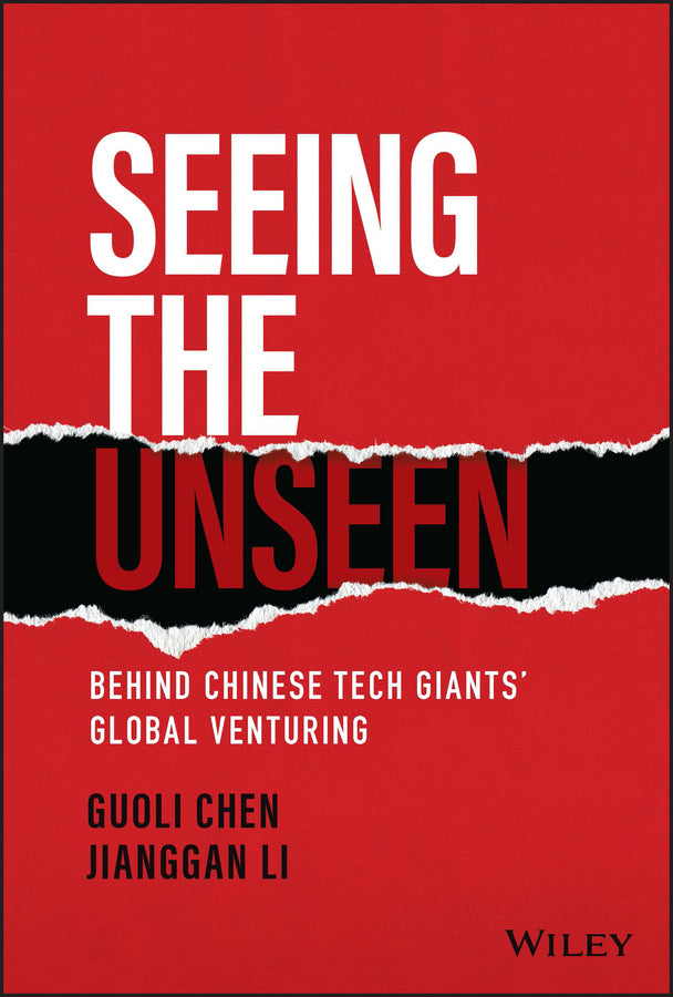 Seeing the Unseen; Behind Chinese Tech Giants' Global Venturing (Hardback) 9781119885832