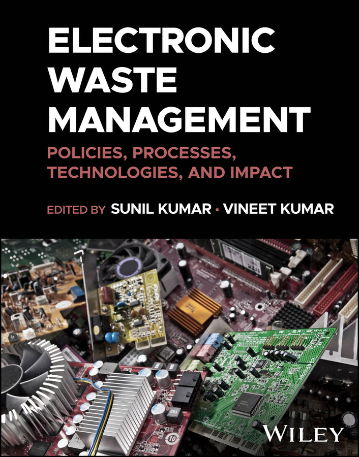 Electronic Waste Management; Policies, Processes, Technologies, and Impact (Hardback) 9781119891512