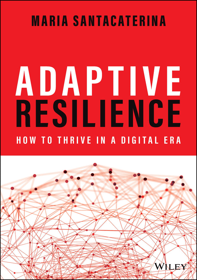 Adaptive Resilience; How to Thrive in a Digital Era (Hardback) 9781119898184