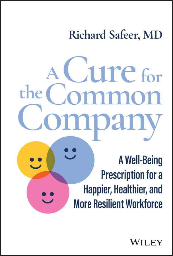 A Cure for the Common Company; A Well-Being Prescription for a Happier, Healthier, and More Resilient Workforce (Hardback) 9781119899969
