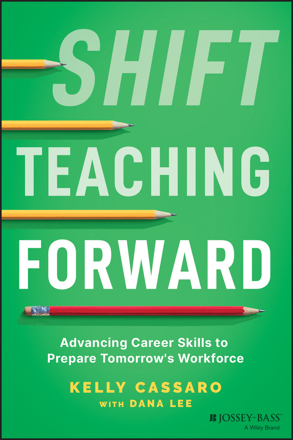 Shift Teaching Forward; Advancing Career Skills to Prepare Tomorrow's Workforce (Paperback / softback) 9781119900207