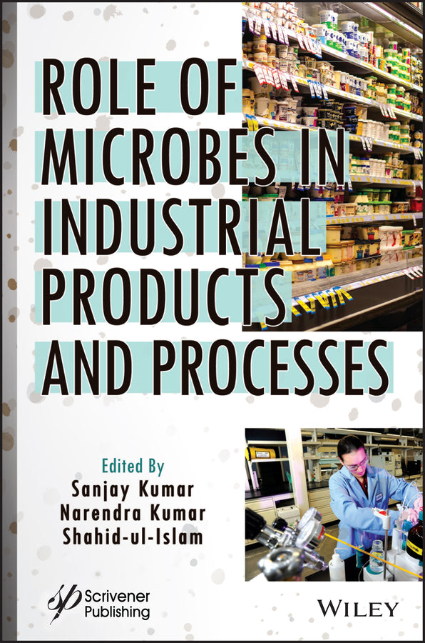 Role of Microbes in Industrial Products and Processes (Hardback) 9781119901013