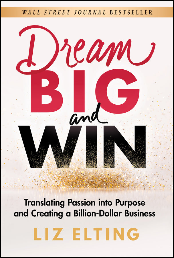 Dream Big and Win; Translating Passion into Purpose and Creating a Billion-Dollar Business (Hardback) 9781119904366