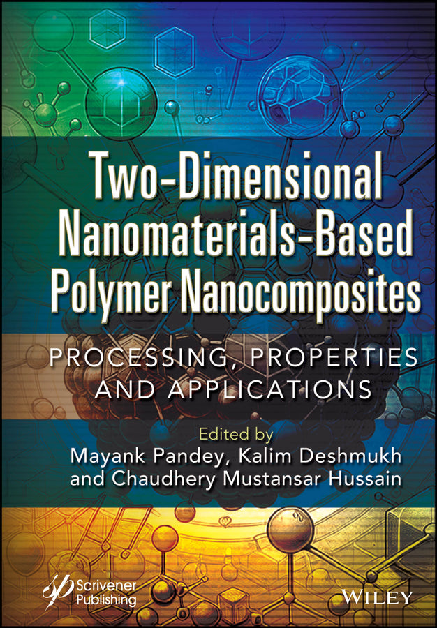 Two-Dimensional Nanomaterials Based Polymer Nanocomposites; Processing, Properties and Applications (Hardback) 9781119904847