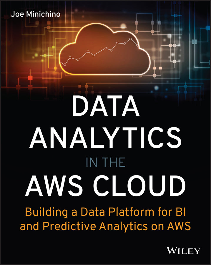 Data Analytics in the AWS Cloud; Building a Data Platform for BI and Predictive Analytics on AWS (Paperback / softback) 9781119909248