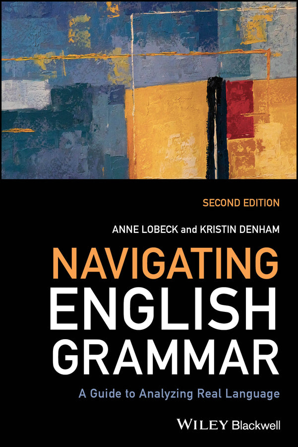 Navigating English Grammar; A Guide to Analyzing Real Language (Paperback / softback) 9781119944430