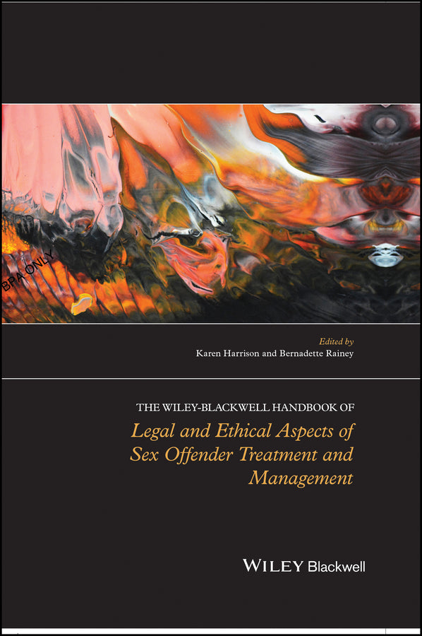 The Wiley-Blackwell Handbook of Legal and Ethical Aspects of Sex Offender Treatment and Management (Hardback) 9781119945550