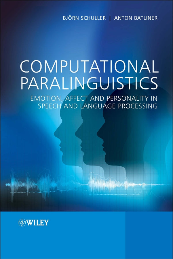 Computational Paralinguistics; Emotion, Affect and Personality in Speech and Language Processing (Hardback) 9781119971368