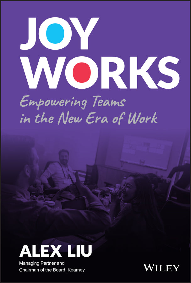 Joy Works; Empowering Teams in the New Era of Work (Hardback) 9781119988052