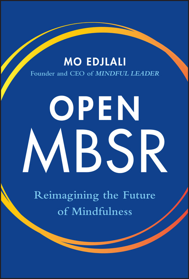 Open MBSR; Reimagining the Future of Mindfulness (Hardback) 9781119988632