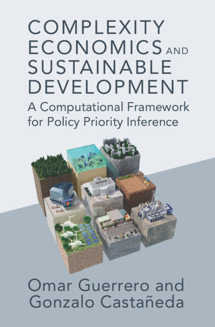 Complexity Economics and Sustainable Development; A Computational Framework for Policy Priority Inference (Hardback) 9781316516980