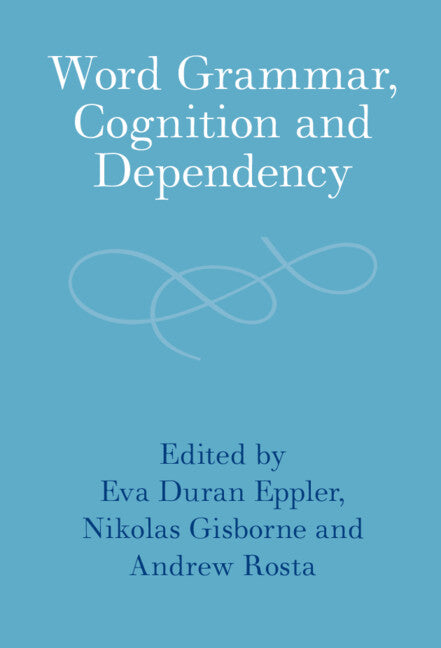 Word Grammar, Cognition and Dependency (Hardback) 9781316517062