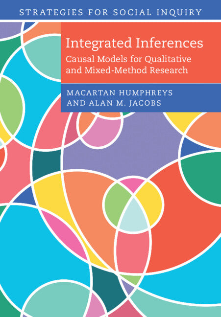Integrated Inferences; Causal Models for Qualitative and Mixed-Method Research (Paperback / softback) 9781316620663