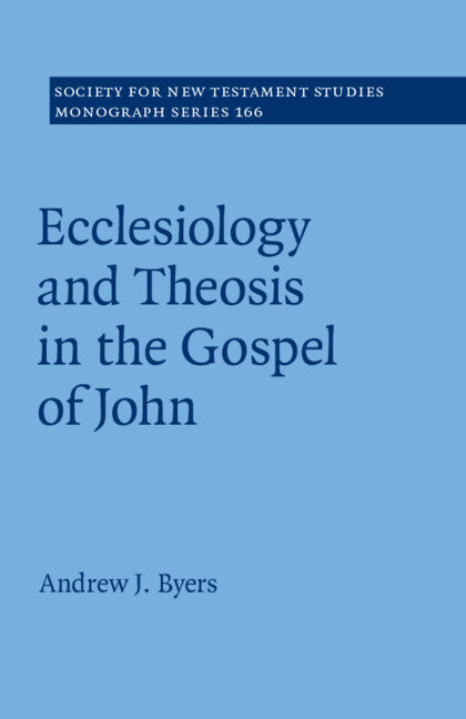 Ecclesiology and Theosis in the Gospel of John (Paperback / softback) 9781316630976