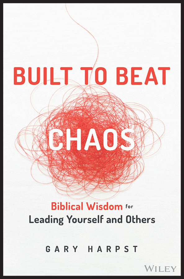 Built to Beat Chaos; Biblical Wisdom for Leading Yourself and Others (Hardback) 9781394158409