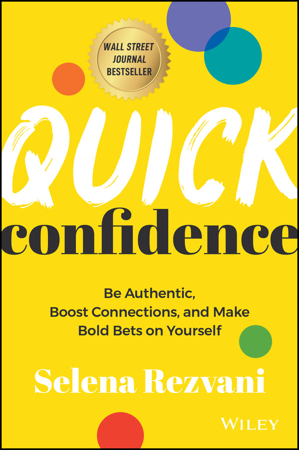 Quick Confidence; Be Authentic, Boost Connections, and Make Bold Bets on Yourself (Hardback) 9781394160945