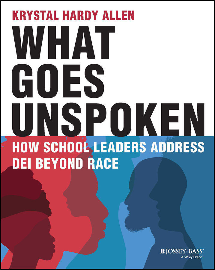 What Goes Unspoken; How School Leaders Address DEI Beyond Race (Paperback / softback) 9781394163182
