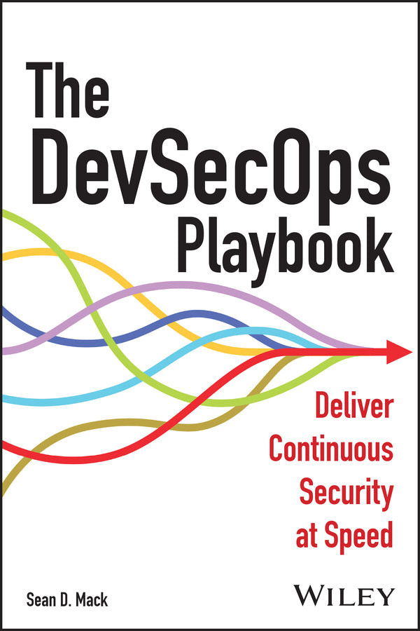 The DevSecOps Playbook; Deliver Continuous Security at Speed (Paperback / softback) 9781394169795